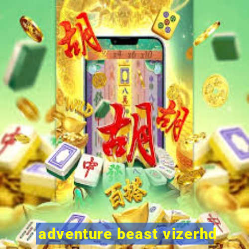 adventure beast vizerhd